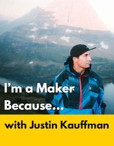 Justin Kauffman maker interview