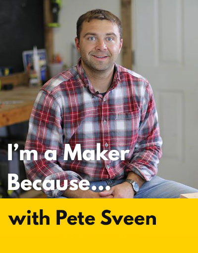 Pete Sveen maker interview