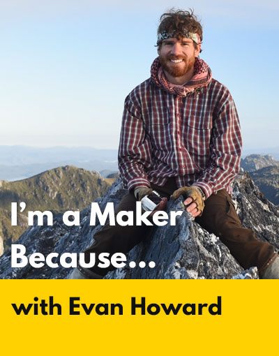 Evan Howard maker interview
