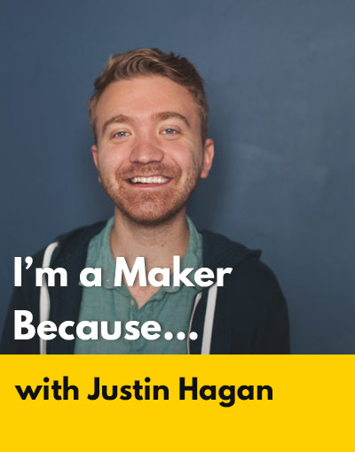 Justin Hagan maker interview