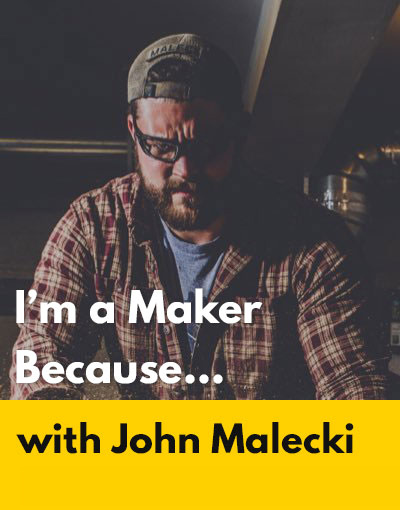 John Malecki maker interview