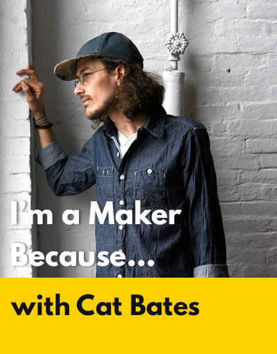 Cat Bates maker interview