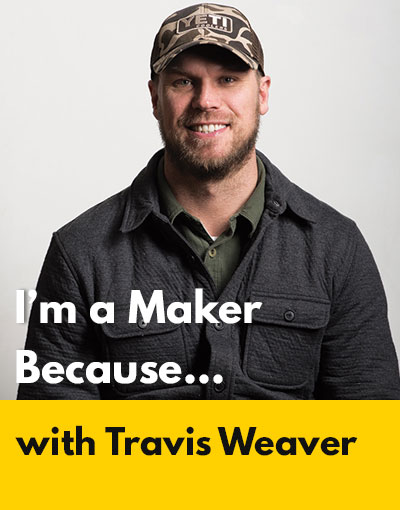 Travis Weaver maker interview